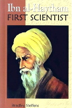 Ibn al Haytham - First Scientist by award-winning author Bradley Steffens