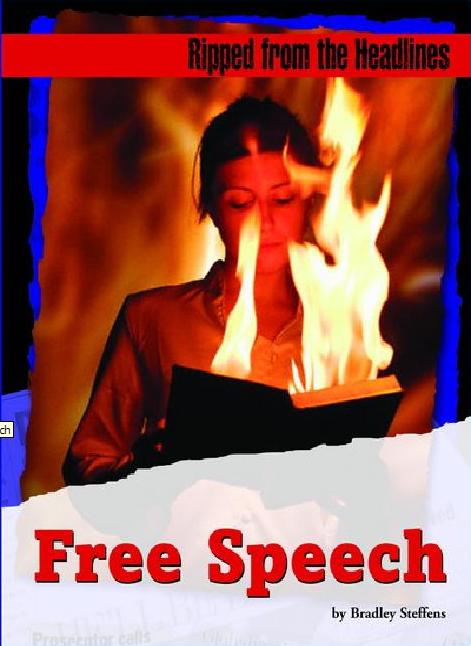 Ripped from the Headlines: Free Speech by Bradley Steffens